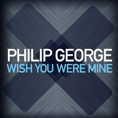 philip george-Wish Your Were Mine - Zak Bennett Remix FREE DOWNLOAD