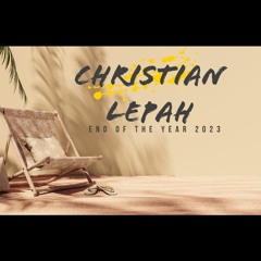 Christian Lepah - End Of The Year 2023