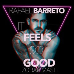 Rafael B, Sonique Bonnis Maxx Marcelo Almeida - It Feels So Good (Zorak Mash Ext V2)Free Download