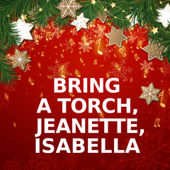 Bring a Torch, Jeanette, Isabella (Sleigh Bells Version)