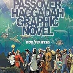 [ACCESS] [EPUB KINDLE PDF EBOOK] Passover Haggadah Graphic Novel by Jordan B. Gorfink