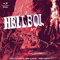 MR LATE X Raiwinnn. - HELLBOI.