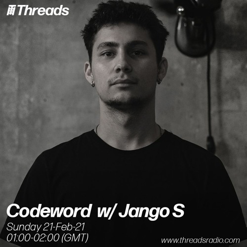 Codeword w/ Jango S (Threads Radio - 21 Feb 2021)