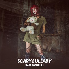 Sam Morelli - Scary Lullaby [FREE DOWNLOAD]