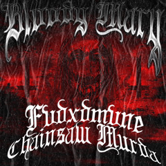 BLOODY MARY-CHAINSAW MURDA x FVDXDMVNE (Prod.DJ DATENSHI)