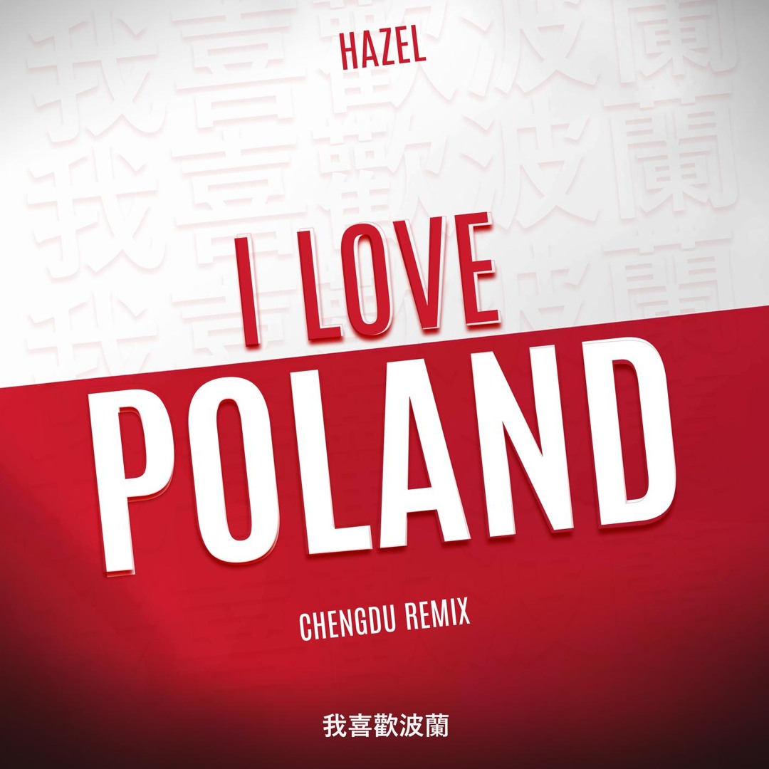 Stream I Love Poland (Chengdu Remix) by Dj Hazel | Listen online