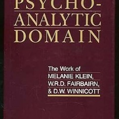 get [PDF] Reshaping the Psychoanalytic Domain: The Work of Melanie Klein, W.R.D. Fairbairn, and