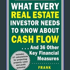 (DOWNLOAD PDF)$$ 📖 What Every Real Estate Investor Needs to Know About Cash Flow... And 36 Other K
