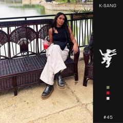 MBE #45: K-Sang •