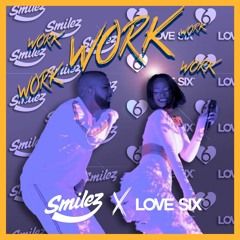 Work (LOVE SIX & Smilez remix)