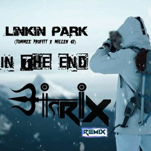 Stream Linkin Park - In the End ( Tommee Profitt x Mellen Gi ) Antrix  remix.wav by Antrix | Listen online for free on SoundCloud