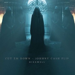 Cut em Down - Johnny Cash Flip