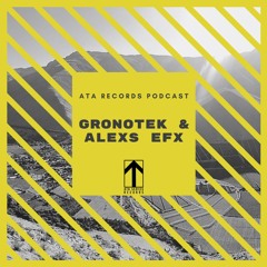 Gronotek & Alexs Efx Djset - ATA RECORDS PODCAST