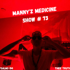 Manny'z Medicine Show # 73 9-6-2025'