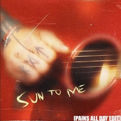 MGK - Sun To Me [Pains All Day Edit]