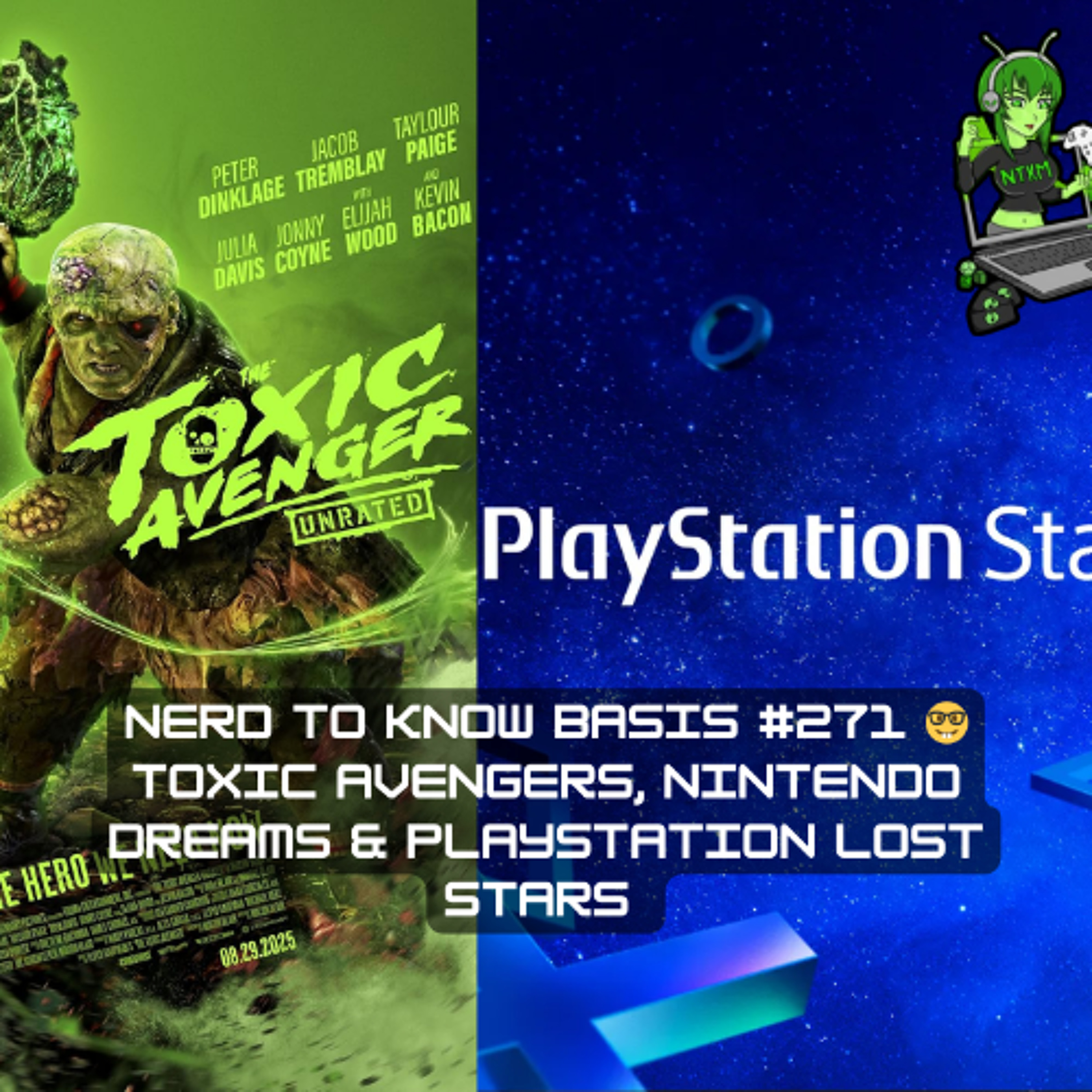 Nerd To Know Basis #271 🤓: Toxic Avengers, Nintendo Dreams & PlayStation Lost Stars