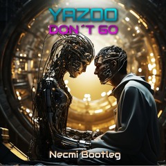 Yazoo-Don't Go  (Necmi Bootleg)      [ Free Download]