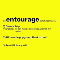 Bankzitters - Entourage (Feest DJ Jimmy Edit)