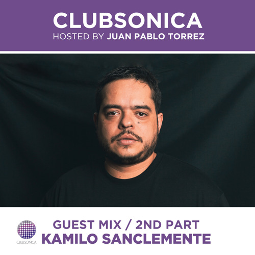 Clubsonica Radio 057 - Juan Pablo Torrez & guest Kamilo Sanclemente