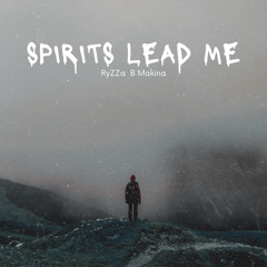 Spirits Lead Me (RyZZa B Makina)