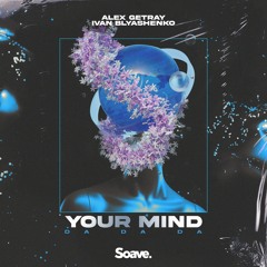 Alex Getray & Ivan Blyashenko - Your Mind (Da Da Da)