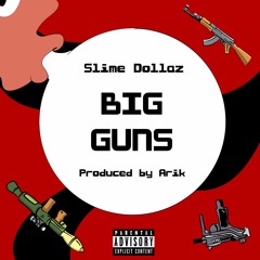 Slime Dollaz - Big Guns [prod. Arik]