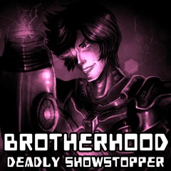 [1 Year on Soundcloud Special][4/10][Brotherhood/MTT BAaTH] Deadly Showstopper (O!OLP V3)
