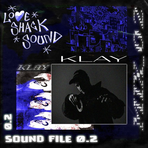 KLAY - LOVE SHACK SOUND FILE 0.2