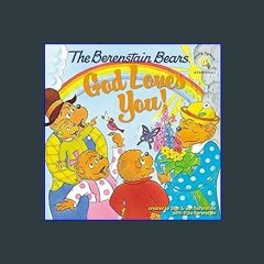 {DOWNLOAD} 💖 The Berenstain Bears: God Loves You! (Berenstain Bears/Living Lights: A Faith Story)