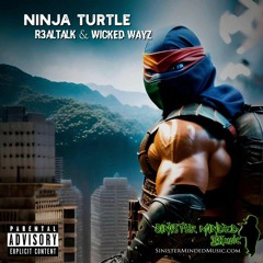 "Ninja Turtle" R3altalk & Wicked Wayz