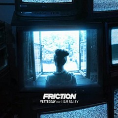 Friction - Yesterday (ft. Liam Bailey)