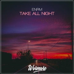 ENRM - Take All Night