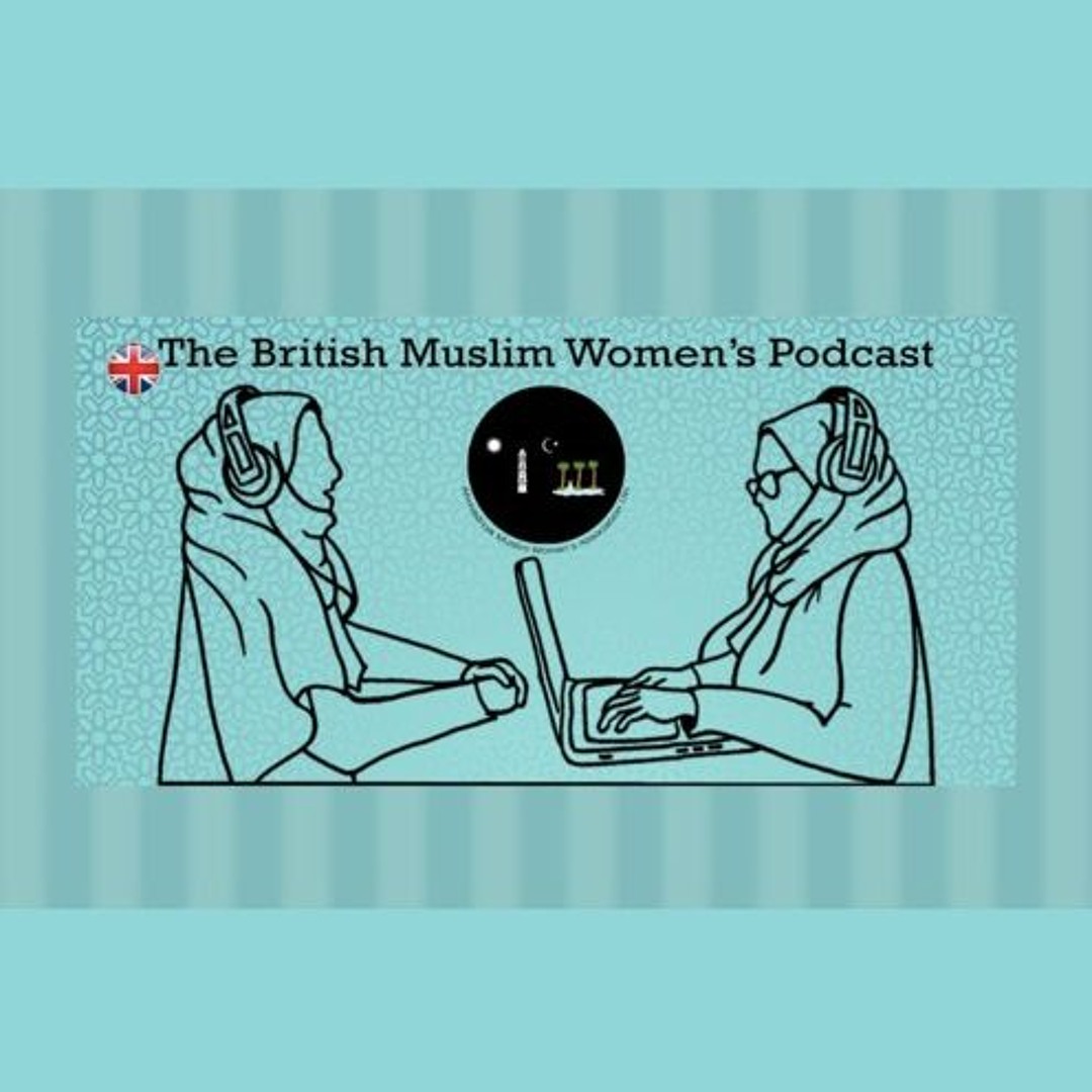 The British Muslim Women's Podcasts