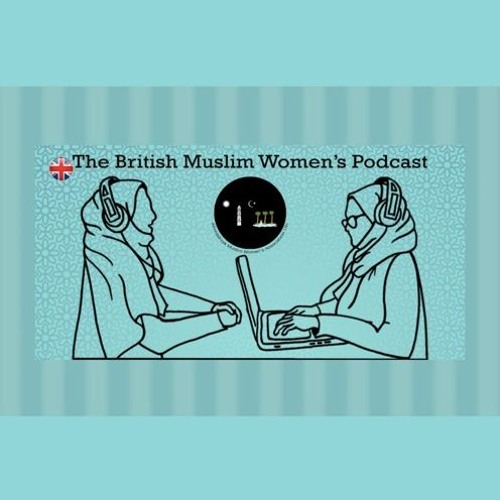 The British Muslim Women's Podcasts