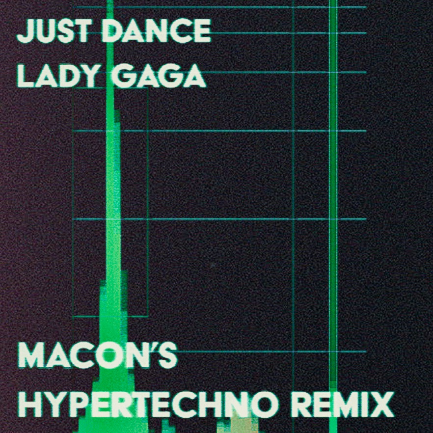Lady Gaga – Just Dance (Macon’s HYPERTECHNO Remix)