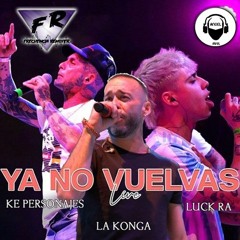 YA NO VUELVAS - La Konga, Luck Ra & Ke Personajes REMIX Dj Angel Avel