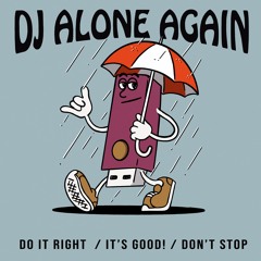 PREMIERE: DJ Alone Again - Do It Right [Scruniversal Records]