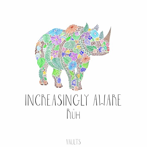 Rûh - Increasingly Aware [VAULTS]