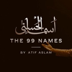 Asma - Ul - Husna The 99 Names Atif Aslam Coke Studio Special