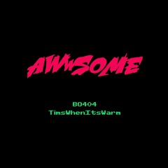 Awwsome- Bo404 & TimsWhenItsWarm