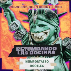 Abelardo Quintanilla Ft. Herencia de Patrones - Retumbando Las Bocinas (KEIMPORTAESO Bootleg)