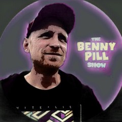 The Benny Pill $how - Episode 82