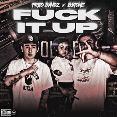 Fuck It Up ft. B$TONE