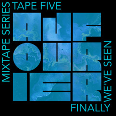 AJFourier Mixtape sessions  tape 5 Finally we've seen