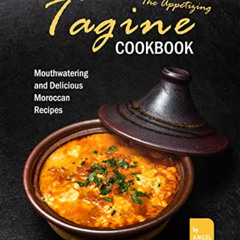 [DOWNLOAD] EPUB 🖌️ The Appetizing Tagine Cookbook: Mouthwatering and Delicious Moroc