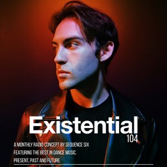 Sequence Six Presents. Existential 104