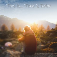 This is... Time 2 Relax