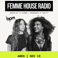 LP Giobbi presents Femme House Radio: Episode 228 - AWEN