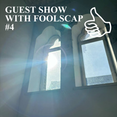 GUEST SHOW WITH FOOLSCAP #4
