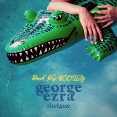 George Ezra - Shotgun (David RS Bootleg) [Hardstyle Versión]